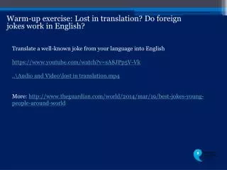 Warm-up exercise: Lost in translation? Do foreign jokes work in English?