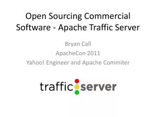 Open Sourcing Commercial Software - Apache Traffic Server