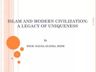 ISLAM AND MODERN CIVILIZATION: A LEGACY OF UNIQUENESS