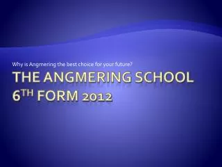 The Angmering School 6 th Form 2012