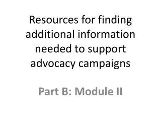 Resources for finding additional information needed to support advocacy campaigns