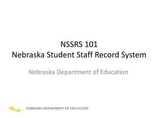 NSSRS 101 Nebraska Student Staff Record System
