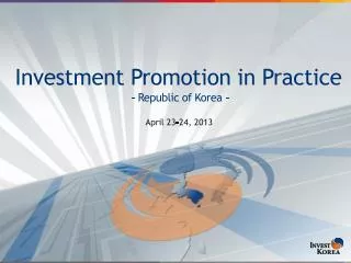 Investment Promotion in Practice - Republic of Korea -