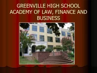 GREENVILLE HIGH SCHOOL ACADEMY OF LAW, FINANCE AND BUSINESS