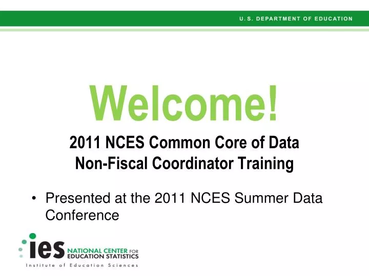 welcome 2011 nces common core of data non fiscal coordinator training