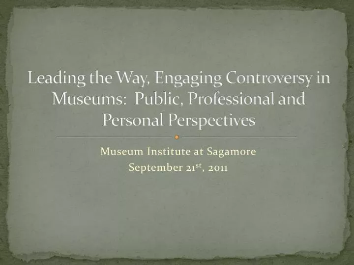 leading the way engaging controversy in museums public professional and personal perspectives