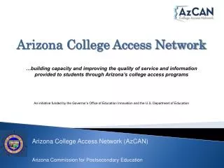 Arizona College Access Network (AzCAN) Arizona Commission for Postsecondary Education