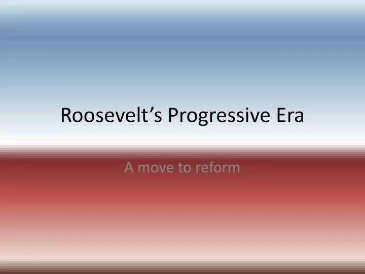 roosevelt s progressive era