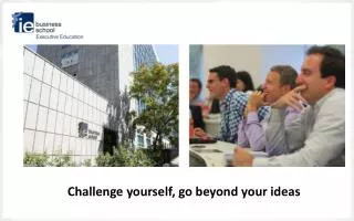 Challenge yourself , go beyond your ideas