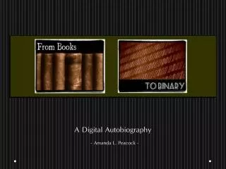 A Digital Autobiography - Amanda L. Peacock -