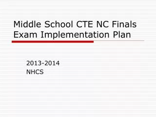 Middle School CTE NC Finals Exam Implementation Plan