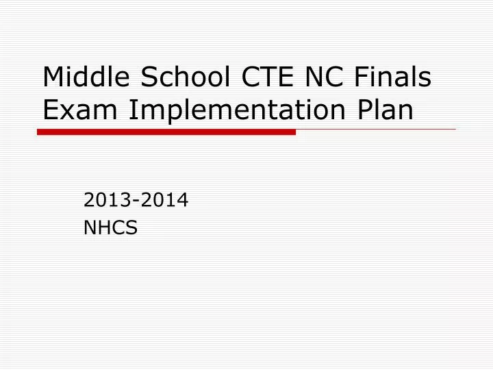 middle school cte nc finals exam implementation plan