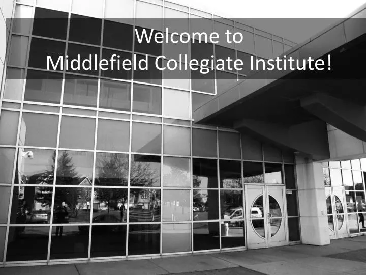 PPT to Middlefield Collegiate Institute! PowerPoint