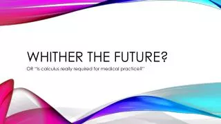 Whither the future?