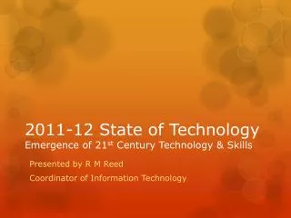 2011-12 State of Technology Emergence of 21 st Century Technology &amp; Skills