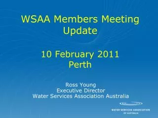 WSAA Members Meeting Update 10 February 2011 Perth