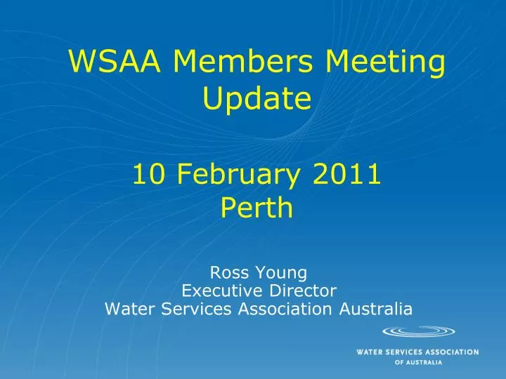 wsaa members meeting update 10 february 2011 perth