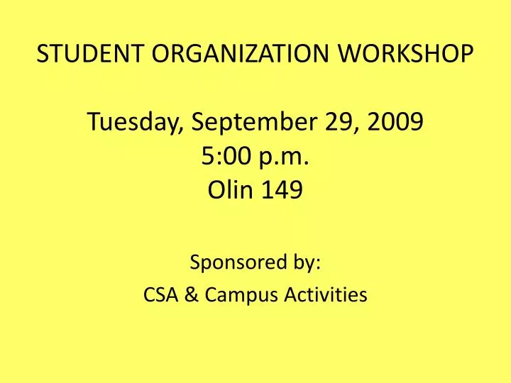 student organization workshop tuesday september 29 2009 5 00 p m olin 149