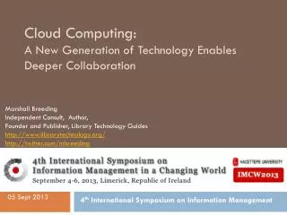 Cloud Computing: A New Generation of Technology Enables Deeper Collaboration