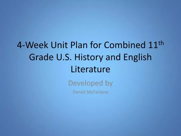 4 week unit plan for combined 11 th grade u s history and english literature
