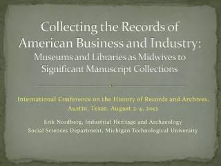 Collecting the Records of American Business and Industry: Museums and Libraries as Midwives to Significant Manuscrip