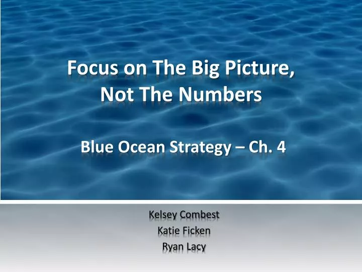 focus on the big picture not the numbers blue ocean strategy ch 4