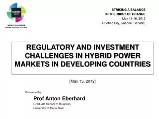 REGULATORY AND INVESTMENT CHALLENGES IN HYBRID POWER MARKETS IN DEVELOPING COUNTRIES [ May 15, 2012 ]