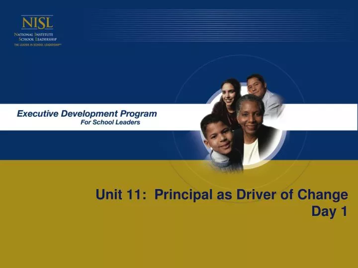 unit 11 principal as driver of change day 1