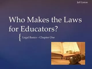 Who Makes the Laws for Educators?