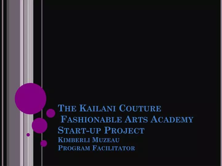 the kailani couture fashionable arts academy start up project kimberli muzeau program facilitator