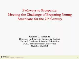 Pathways to Prosperity: Meeting the Challenge of Preparing Young Americans for the 21 st Century