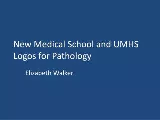 New Medical School and UMHS Logos for Pathology