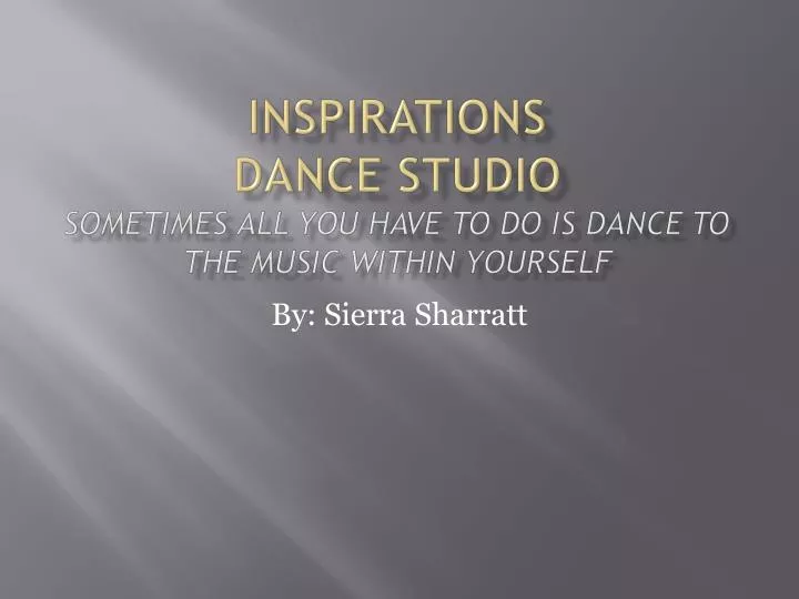inspirations dance studio sometimes all you have to do is dance to the music within yourself