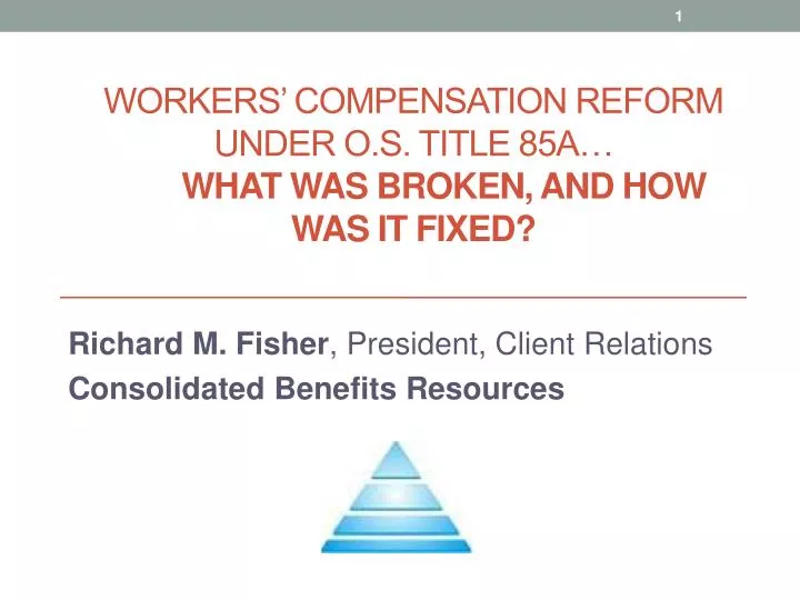 workers compensation reform u nder o s title 85a what was broken and how was it fixed