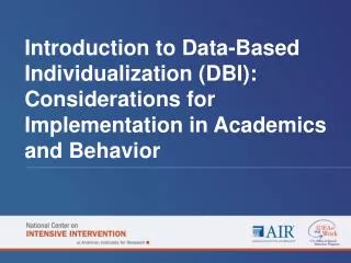 Introduction to Data-Based Individualization (DBI): Considerations for Implementation in Academics and Behavior