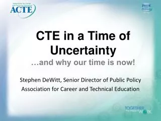 CTE in a Time of Uncertainty …and why our time is now!