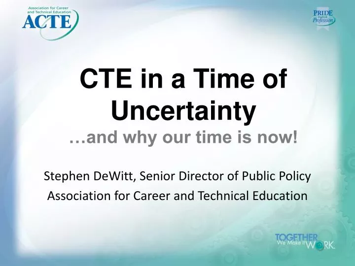 cte in a time of uncertainty and why our time is now