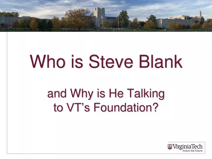 who is steve blank and why is he talking to vt s foundation