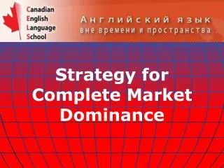 Strategy for Complete Market Dominance