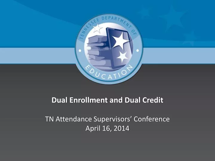 dual enrollment and dual credit tn attendance supervisors conference april 16 2014