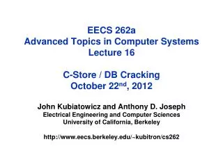 EECS 262a Advanced Topics in Computer Systems Lecture 16 C-Store / DB Cracking October 22 nd , 2012