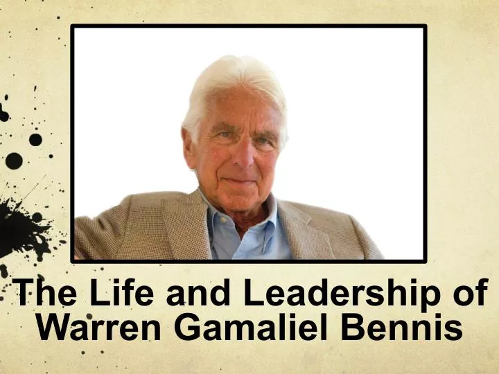 the life and leadership of warren gamaliel bennis