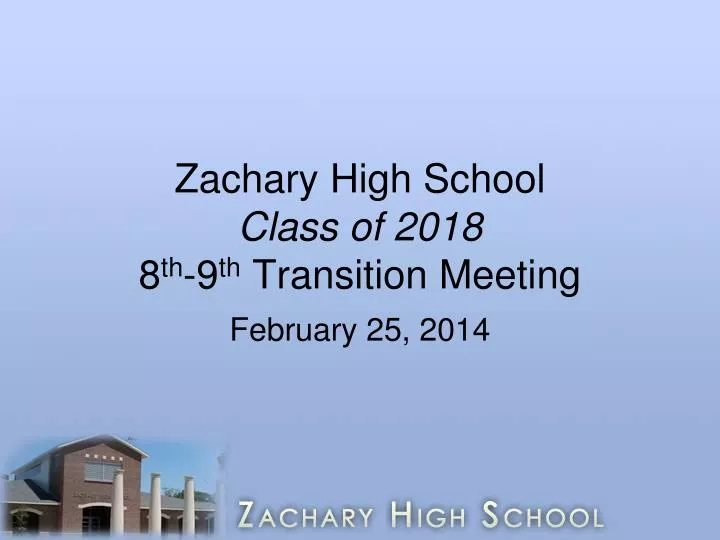 zachary high school class of 2018 8 th 9 th transition meeting