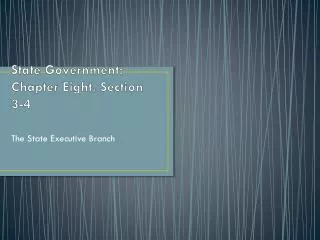 State Government: Chapter Eight, Section 3-4
