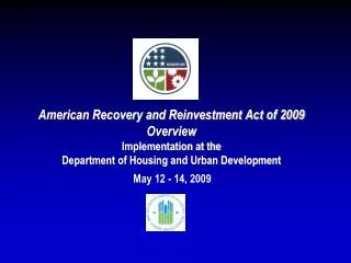 American Recovery and Reinvestment Act of 2009 Overview Implementation at the Department of Housing and Urban Developmen
