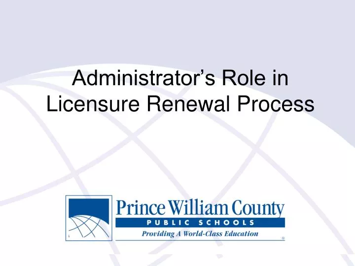 administrator s role in licensure renewal process