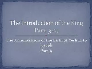 The Introduction of the King Para. 3-27