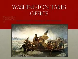Washington takes office