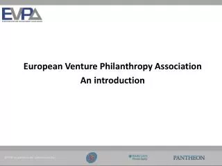 European Venture Philanthropy Association An introduction