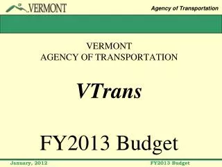 VERMONT AGENCY OF TRANSPORTATION VTrans FY2013 Budget